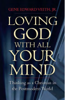 Loving God With All Your Mind - Gene Edward, Veith... - dirzon