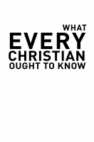What_Every_Christian_Ought_to_Know_Essential_Truths_for_Growing.pdf
