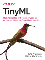 Pete_Warden,_Daniel_Situnayake_TinyML_Machine_Learning_with_TensorFlow.pdf
